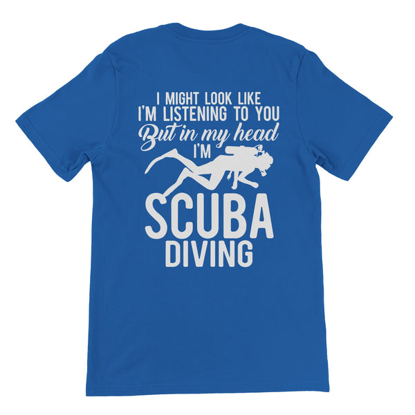 I Might Look Like I'm Listening But In My Head I'm Scuba Diving