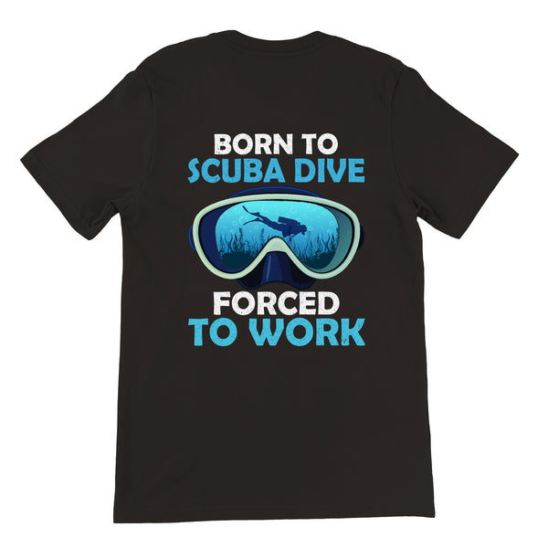 Born To Scuba Dive Forced To Work