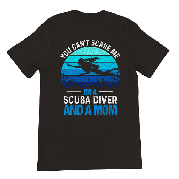 You Can't Scare Me I'm a Scuba Diver and a Mom